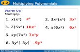 Holt McDougal Algebra 2 3-2 Multiplying Polynomials Warm Up Multiply. 1. x(x 3 ) 3. 2(5x 3 ) 5. xy(7x 2 ) 6. 3y 2 (–3y) 7x3y7x3y x4x4 10x 3 –9y 3 2. 3x.