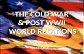 THE COLD WAR & POST WWII WORLD RELATIONS The Onset from 1945-1950.