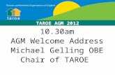 10.30am AGM Welcome Address Michael Gelling OBE Chair of TAROE TAROE AGM 2012.