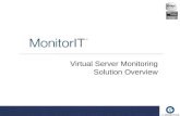 Virtual Server Monitoring Solution Overview. Agenda MonitorIT Overview Solution Demonstration Questions Contact Information.