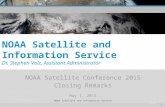 NOAA Satellite Conference 2015 Closing Remarks May 1, 2015 NOAA Satellite and Information Service Dr. Stephen Volz, Assistant Administrator NOAA Satellite.
