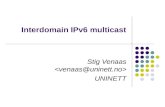 Interdomain IPv6 multicast Stig Venaas UNINETT. PIM-SM and Rendezvous Points Interdomain multicast routing is usually done with a protocol called PIM-SM.