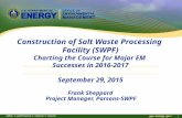 Www.energy.gov/EM 1 Construction of Salt Waste Processing Facility (SWPF) Charting the Course for Major EM Successes in 2016-2017 September 29, 2015 Frank.