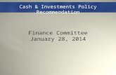 Cash & Investments Policy Recommendation Finance Committee January 28, 2014.