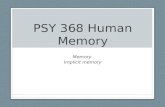 PSY 368 Human Memory Memory Implicit memory. Outline Theories accounting for Implicit vs. Explicit memory Experiment 2 Signal detection analysis Process-dissociation.