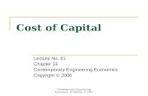 Contemporary Engineering Economics, 4 th edition, © 2007 Cost of Capital Lecture No. 61 Chapter 15 Contemporary Engineering Economics Copyright © 2006.
