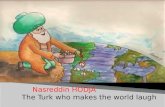 Nasreddin HODJA The Turk who makes the world laugh.