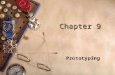 Chapter 9 Prototyping. Objectives  Describe the basic terminology of prototyping  Describe the role and techniques of prototyping  Enable you to produce.