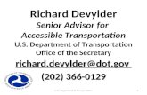 1 Richard Devylder Senior Advisor for Accessible Transportation U.S. Department of Transportation Office of the Secretary richard.devylder@dot.gov (202)