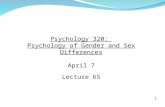 1 Psychology 320: Psychology of Gender and Sex Differences April 7 Lecture 65.