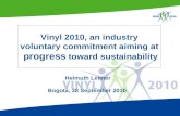 Helmuth Leitner Bogota, 28 September 2010 Vinyl 2010, an industry voluntary commitment aiming at progress toward sustainability.