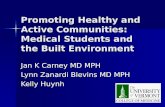 Promoting Healthy and Active Communities: Medical Students and the Built Environment Jan K Carney MD MPH Lynn Zanardi Blevins MD MPH Kelly Huynh.