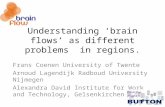 Understanding ‘brain flows’ as different problems in regions. Frans Coenen University of Twente Arnoud Lagendijk Radboud University Nijmegen Alexandra.