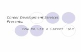 Career Development Services Presents: How to Use a Career Fair.
