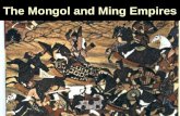 The Mongol and Ming Empires Focus Question Focus Question What were the effects of the Mongol invasion and the rise of the Ming dynasty on China?