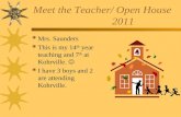 Meet the Teacher/ Open House 2011  Mrs. Saunders  This is my 14 th year teaching and 7 th at Kohrville.  I have 3 boys and 2 are attending Kohrville.