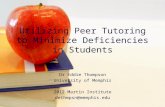 Utilizing Peer Tutoring to Minimize Deficiencies in Students Dr Eddie Thompson University of Memphis 2012 Martin Institute dethmpsn@memphis.edu.