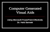 Computer Generated Visual Aids Using Microsoft PowerPoint Effectively Dr. Herb Sennett.
