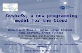 ServiceSs, a new programming model for the Cloud Daniele Lezzi, Rosa M. Badia, Jorge Ejarque, Raul Sirvent, Enric Tejedor Grid Computing and Clusters Group.