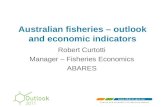 Australian fisheries – outlook and economic indicators Robert Curtotti Manager – Fisheries Economics ABARES.
