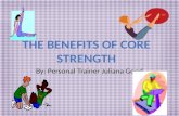 By: Personal Trainer Juliana Good. What is Core Strength? Core Strength- the strength of the underlying muscles of the torso, which help determine posture.
