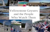 Yellowstone Geysers and the People Who Watch Them.
