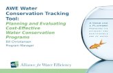 AWE Water Conservation Tracking Tool: Planning and Evaluating Cost-Effective Water Conservation Programs Bill Christiansen Program Manager.