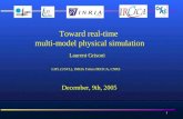 1 Toward real-time multi-model physical simulation Laurent Grisoni December, 9th, 2005 LIFL (USTL), INRIA Futurs/IRCICA, CNRS.