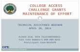 TECHNICAL ASSISTANCE WEBINAR APRIL 30, 2014 PLEASE DIAL INTO TELECONFERENCE: Toll Free Number/1-800-988-9634 Participant Code/8533278 COLLEGE ACCESS CHALLENGE.