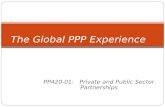 PP420-01: Private and Public Sector Partnerships The Global PPP Experience.