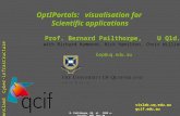 B. Pailthorpe, UQ at IEEE e-Science, QUT Dec’10 OptIPortals: visualisation for Scientific applications vislab.uq.edu.au qcif.edu.au Queensland Cyber-infrastructure.