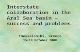 Interstate collaboration in the Aral Sea basin – success and problems Thessaloniki, Greece 15-18 October 2008.