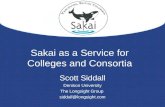 Sakai as a Service for Colleges and Consortia Scott Siddall Denison University The Longsight Group siddall@longsight.com.