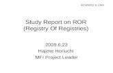 Study Report on ROR (Registry Of Registries) 2009.6.23 Hajime Horiuchi MFI Project Leader SC32WG2 N 1263.