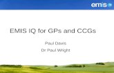 EMIS IQ for GPs and CCGs Paul Davis Dr Paul Wright.