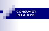 CONSUMER RELATIONS. 14-2 Consumer Relations The purpose of consumer relations is to satisfy, safeguard, enhance, monitor, and be responsive to consumers.