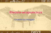Electro-acupuncture Lecturer:Qu Hongyan Teaching objects 1 ． Concept and characteristics of electro- acupuncture; 1 ． Concept and characteristics of.