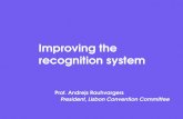 Improving the recognition system Prof. Andrejs Rauhvargers President, Lisbon Convention Committee.