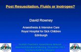 Post Resuscitation. Fluids or Inotropes? David Rowney Anaesthesia & Intensive Care Royal Hospital for Sick Children Edinburgh Scottish Paediatric Anaesthesia.