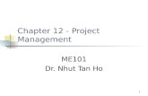 1 Chapter 12 - Project Management ME101 Dr. Nhut Tan Ho.