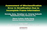 Assessment of Misclassification Error in Stratification Due to Incomplete Frame Information Donsig Jang, Xiaojing Lin, Amang Sukasih Mathematica Policy.