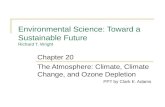 Environmental Science: Toward a Sustainable Future Richard T. Wright The Atmosphere: Climate, Climate Change, and Ozone Depletion PPT by Clark E. Adams.