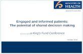 Engaged and informed patients: The potential of shared decision making ……… a King’s Fund Conference October 2010.