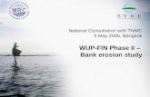 National Consultation with TNMC 3 May 2005, Bangkok WUP-FIN Phase II – Bank erosion study.