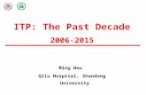 ITP: The Past Decade 2006-2015 Ming Hou Qilu Hospital, Shandong University.