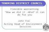 TENDRING DISTRICT COUNCIL Flexible warranting “How we did it -What it can do for you” John Fox Acting Head of Environmental Services.