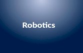 Robotics. ` What do you think of when you hear ? Robot.