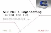 SID MDI & Engineering Marco Oriunno (SLAC), May 28, 2013 ECFA Linear Collider Workshop 2013, DESY Toward the TDR.