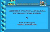 ASSESSMENT OF NATIONAL AGRICULTURAL STATISTICAL SYSTEMS IN AFRICA by Prof. Ben Kiregyera PARIS21 CONSULTANT UGANDA BUREAU OF STATISTICS.