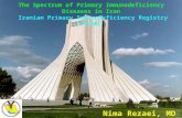 Iranian Primary Immunodeficiency Registry (IPIDR) The Spectrum of Primary Immunodeficiency Diseases in Iran Iranian Primary Immunodeficiency Registry (IPIDR)